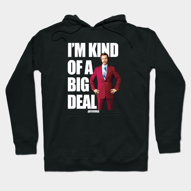 Anchorman Ron Burgundy I'm Kind Of A Big Deal Word Hoodie by Story At Dawn 